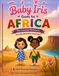 Baby Iris Goes to Africa: Five Little Adventures Across a Big, Beautiful Continent