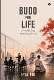 BUDO for Life: From the Dojo to the Boardroom Paperback