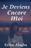 Erika Alagba Je Deviens Encore Moi Broché