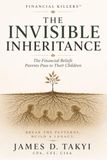 THE INVISIBLE INHERITANCE: The Financial Beliefs Parents Pass to Their Children
