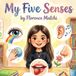 My Five Senses: A Fun Educational Adventure Exploring Sight, Smell, Sound, Taste, and Touch