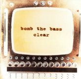 Clear Bomb The Bass - Clear