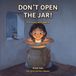 Don't Independently Published Don't Open the Jar! Paperback