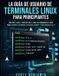 LA Libri GmbH La Guía de Usuario de Terminales Linux Para Principiantes