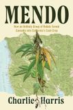 Mendo: Libri GmbH Mendo: How an Unlikely Group of Rebels Turned Cannabis into California's Cash Crop