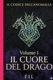 Il Cuore del Drago: Volume I