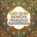 Cozy Quilt Designs: 50 Classic Quilt Patterns and Patchwork Designs for Relaxing Coloring for Adults & Seniors