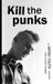 Kill Wasp Leg Press Kill the Punks: A Hated Youth Memoir