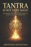 Tantra - Tantra is Not Dark Magic