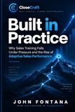 Built in Practice: Why Sales Training Fails Under Pressure and the Rise of Adaptive Sales Performance