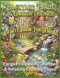 Backyard Birds & Garden Friends Activity Book For Seniors