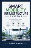 SMART MOBILITY INFRASTRUCTURE SYSTEMS: Connected transportation networks traffic intelligence and sustainable urban movement
