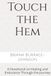 Touch the Hem: A Devotional on Healing and Endurance Through the Journey