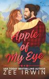Apple of My Eye (Special Illustrated Edition): A Steamy Small Town Western Friends-With-Benefits Romance