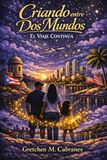 Criando entre Dos Mundos: El Viaje Continua