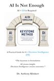 AI Is Not Enough: A Practical Guide for AI + Decision Intelligence (DI)