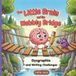 The Little Brain and the Wobbly Bridge: A Story About Dysgraphia, Confidence, and Learning to Write