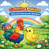 Galletto Libri GmbH Galletto & Pulcino Libro da Colorare per Bambini