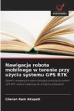 Nawigacja OmniScriptum SRL Nawigacja robota mobilnego w terenie przy użyciu systemu GPS RTK