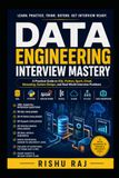 Data Engineering Interview Mastery: A Practical Guide to SQL, Python, Spark, Cloud, Streaming, System Design, and Real-World Interview Problems