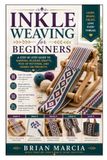 Inkle Weaving for Beginners: A Step-by-Step Guide to Warping, Reading Drafts, Pick-Up Patterns, and Hands-On Projects
