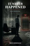 It Libri GmbH It Never Happened: A Full-Length Play