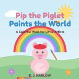 Pip the Piglet: Paints the word
