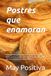 Postres que enamoran: Recetas fáciles y deliciosas de tartas, pasteles, galletas, flanes, mousses y postres tradicionales, explicadas paso a paso para disfrutar en cualquier ocasión.