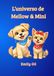 L'univers Mellow i Mini L'univers de Mellow i Mini