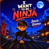 I Want To Be Ninja