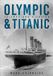 Olympic and Titanic: Triumph and Disaster