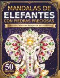 Mandalas de Elefantes con Piedras Preciosas: Libro de colorear para adultos con 50 diseños intrincados que presentan cristales, detalles ornamentales ... simétricos para aliviar el estrés y relajarse