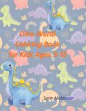 Dino World Coloring Book for Kids Ages 5-12: 50 Fun Dinosaur Pages with Amazing Facts — T-Rex, Brachiosaurus, Triceratops & More! Perfect Gift for Boys and Girls