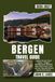 BERGEN TRAVEL GUIDE 2026-2027: Explore Norway's Fjord Capital — Bryggen, Hardangerfjord, Mountain Hikes, Fjord Cruises, Local Food, Day Trips and Practical Tips for Every Season