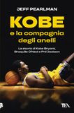 Kobe Kobe e la compagnia degli anelli. La storia di Kobe Bryant, Shaquille O'Neal e Phil Jackson