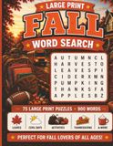 Large Print Fall Word Search: 75 Easy-to-Read Puzzles for Relaxation, Featuring Autumn, Halloween, and Thanksgiving Themes