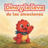 Dino Libri GmbH Grandes Emociones Para Pequeños Corazones- Dino y la lava de las emociones
