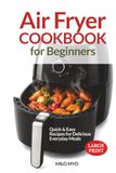 Air Fryer Cookbook for Beginners: Quick & Easy Recipes for Delicious Everyday Meals | Large Print Air Fryer Recipe Book