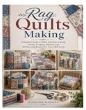 Rag Quilts Making: A Practical Guide to Fabric Selection, Cutting, Sewing, Fringing, Patterns, and 10 Charming Projects for Every Skill Level