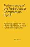 Performance of the R463A Vapor Compression Cycle: Issue of A Booklet Series on The Thermodynamics of Heat Pump Working Fluids