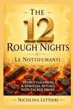 The 12 Rough Nights ~ Le Nottifumanti: Energy Cleansing & Spiritual Rituals with Sacred Smoke und Incense Practices ~ The Rauhnächte ~ includes workbook, ideas and techniques