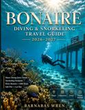 Bonaire Diving and Snorkeling Travel Guide 2026-2027