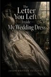 The Letter You Left Inside My Wedding Dress Paperback