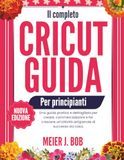 IL COMPLETO GUIDA AL CRICUT PER PRINCIPIANTI