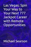 Las Vegas: Spin Your Way to Your Next 777 Jackpot Career with Remote Opportunities