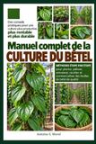 MANUEL COMPLET DE LA CULTURE DU BÉTEL