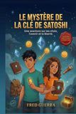 Les jeunes explorateurs et le mystère de la clé de Satoshi: Une aventure sur les choix, l’avenir et la liberté.