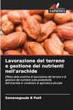 Lavorazione del terreno e gestione dei nutrienti nell'arachide: Effetto delle pratiche di lavorazione del terreno e di gestione dei nutrienti sulla ... in condizioni di agricoltura pluviale