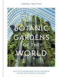 Botanic Hachette Ireland Botanic Gardens of the World: Tales of extraordinary plants, botanical history and scientific discovery