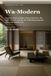 Wa-Modern: Japanese Ways to Make a Room Feel Alive: Ma, Light, Texture, and the Art of Blending Japanese Calm with Modern Life